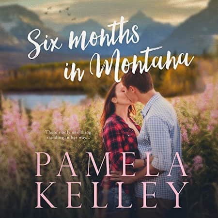 Audiobook cover for Six Months in Montana by Pamela Kelley